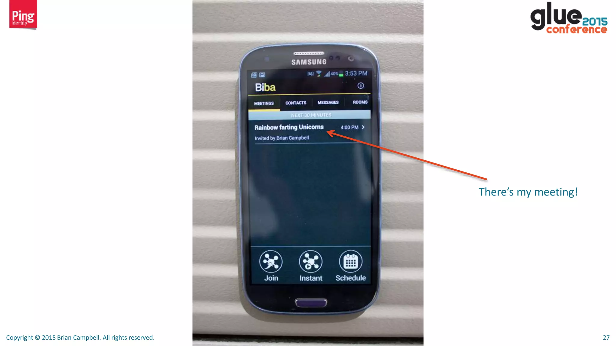 Copyright © 2015 Brian Campbell. All rights reserved. 27
There’s my meeting!
 