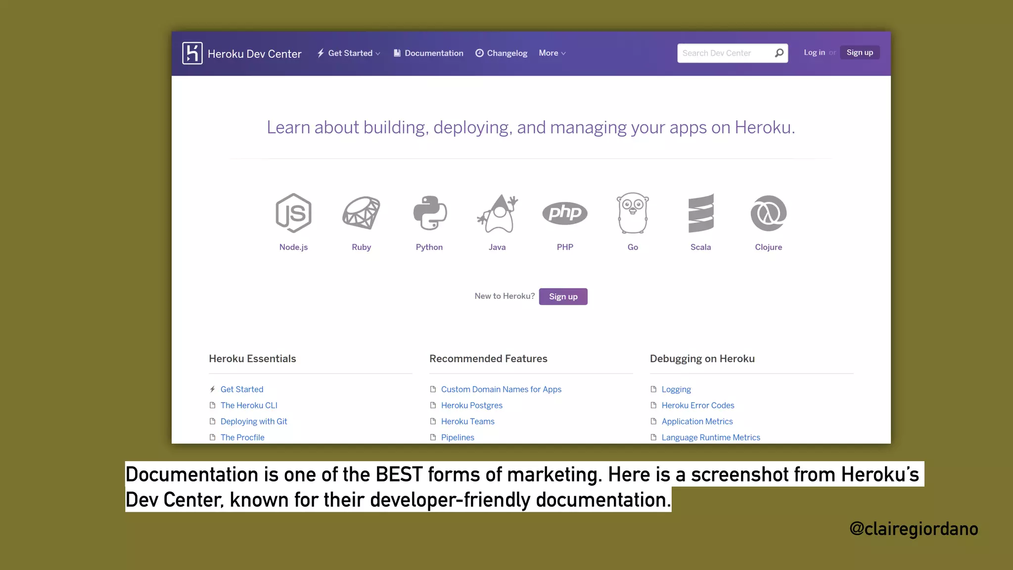 @clairegiordano
@clairegiordano
Documentation is one of the BEST forms of marketing. Here is a screenshot from Heroku’s
Dev Center, known for their developer-friendly documentation.
 