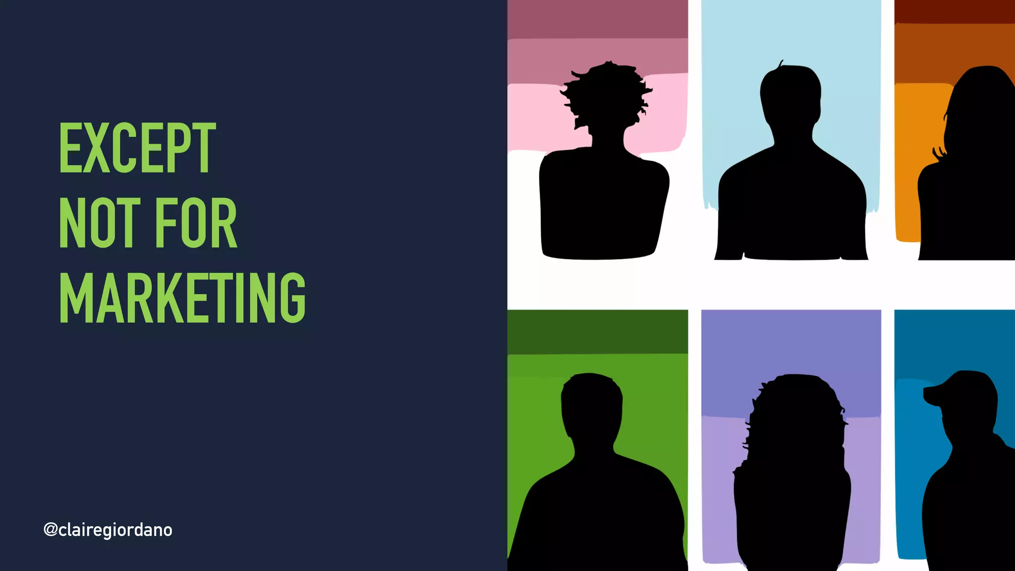 @clairegiordano
EXCEPT
NOT FOR
MARKETING
@clairegiordano
 