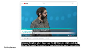 @clairegiordano
In researching this talk, I discovered this 2018 Velocity NYC keynote by
Michael Bernstein. Turns out lots...
