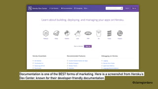 @clairegiordano
@clairegiordano
Documentation is one of the BEST forms of marketing. Here is a screenshot from Heroku’s
De...