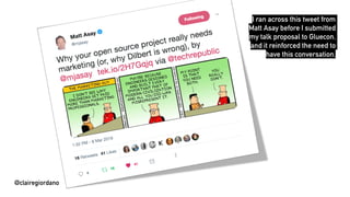 @clairegiordano
@clairegiordano
I ran across this tweet from
Matt Asay before I submitted
my talk proposal to Gluecon,
and...