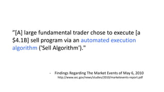 "...the Sell Algorithm…executed the sell program extremely
rapidly in just 20 minutes.”

The market responded, and trading...