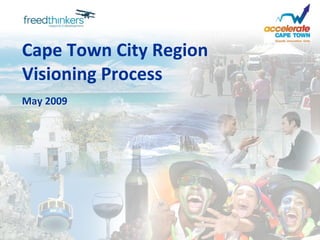 Cape Town City Region Visioning Process May 2009 