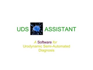 UDS   ASSISTANT A   Software   for   Urodynamic Semi-Automated Diagnosis 