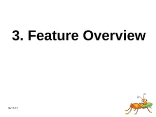 3. Feature Overview



06/13/12
 