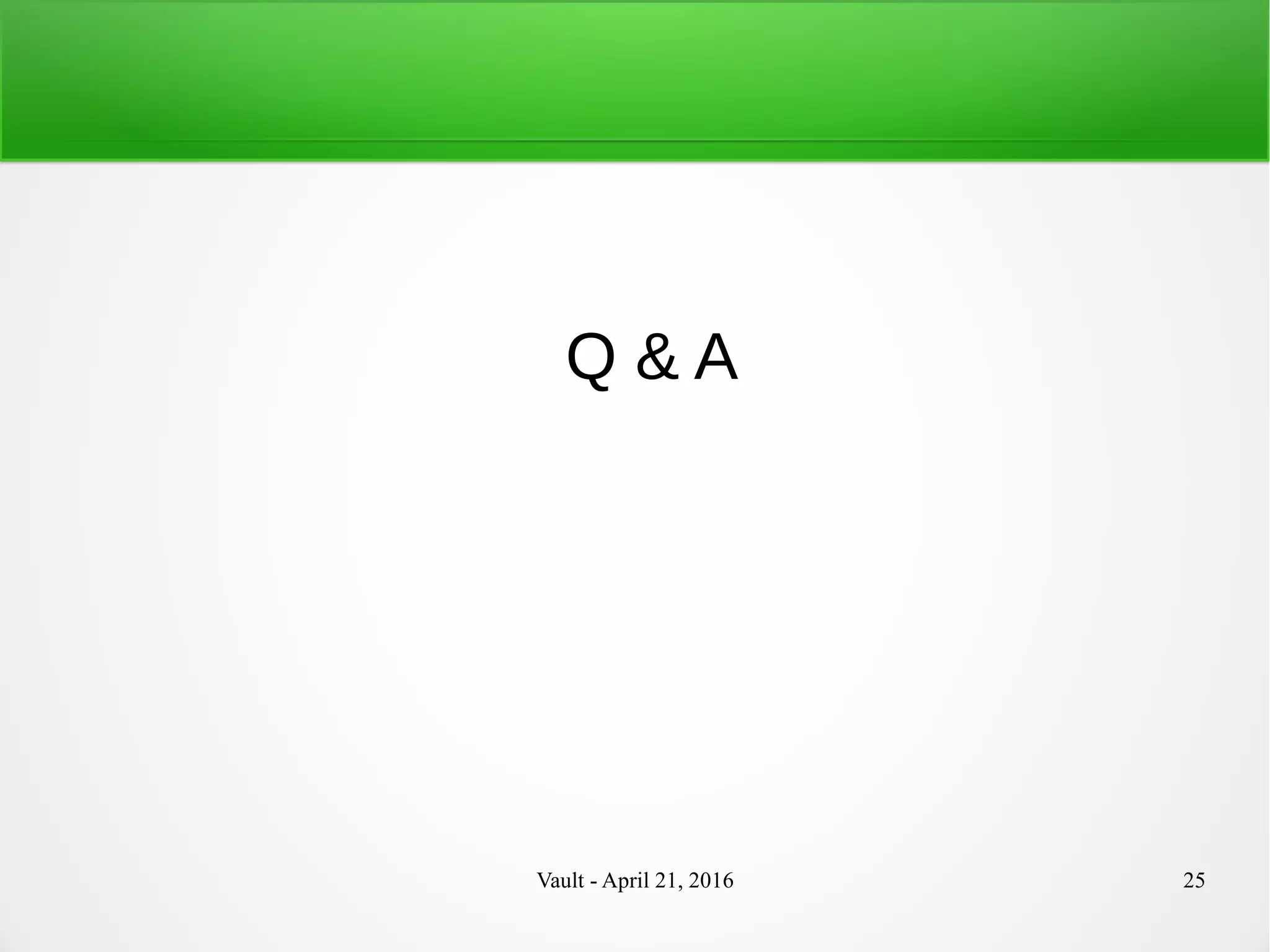 Vault - April 21, 2016 25
Q & A
 