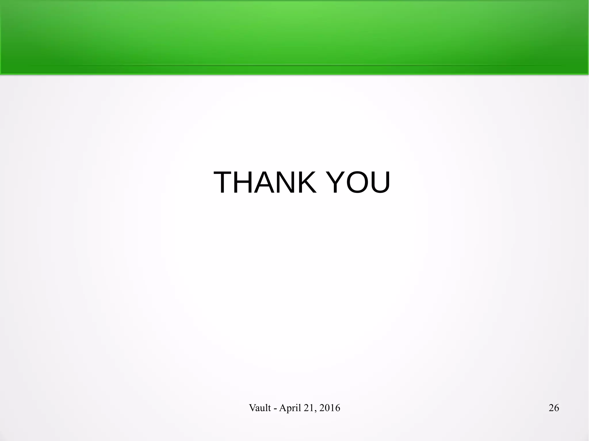 Vault - April 21, 2016 26
THANK YOU
 