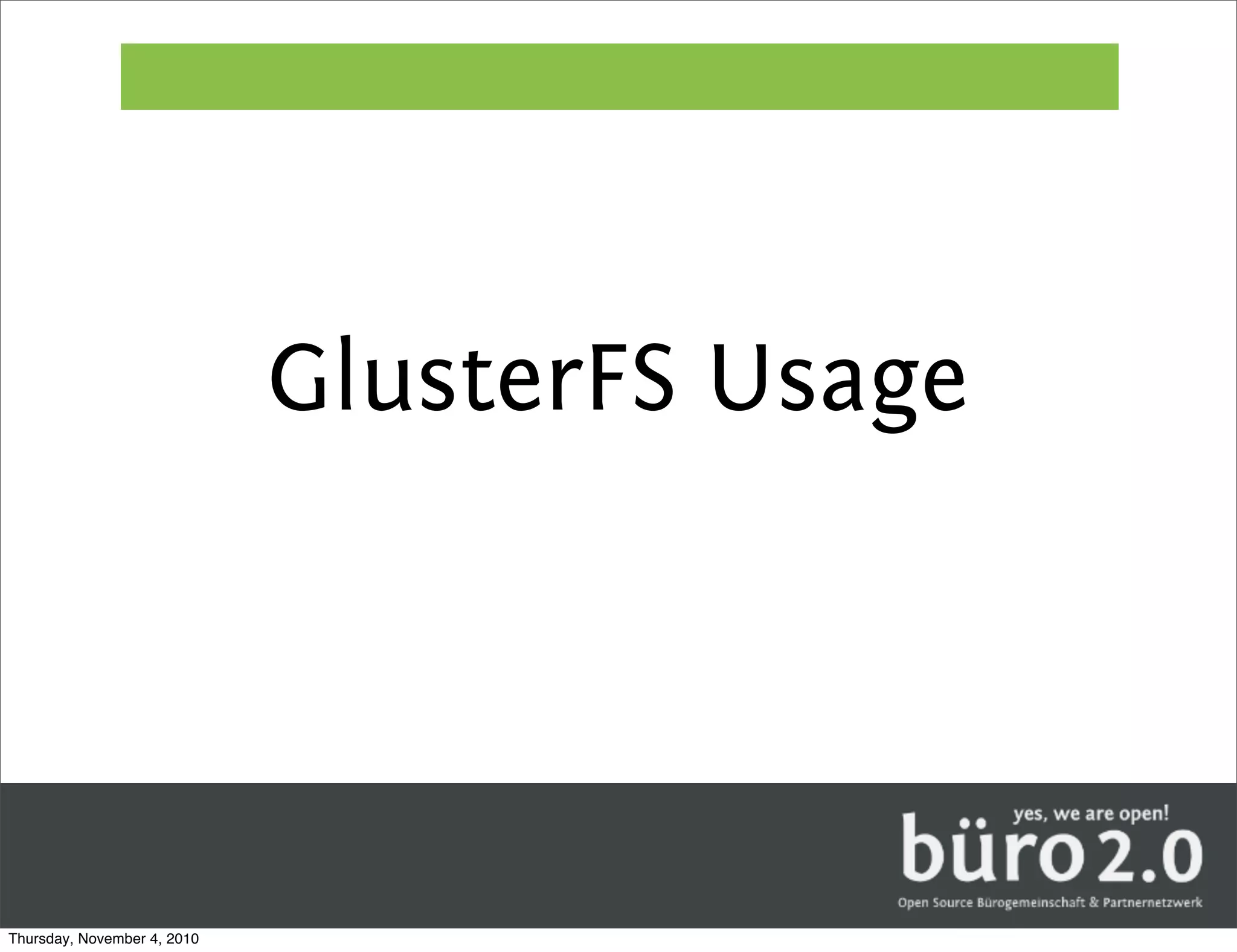 GlusterFS Usage




Thursday, November 4, 2010
 