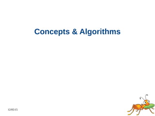 12/05/15
Concepts & Algorithms
 