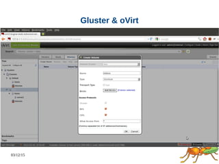 03/12/15
Gluster & oVirt
Row 1 Row 2 Row 3 Row 4
0
2
4
6
8
10
12
Column 1
Column 2
Column 3
 