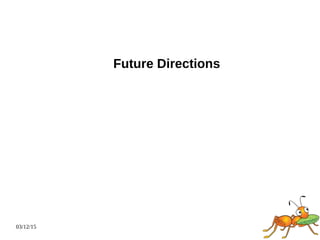 03/12/15
Future Directions
 