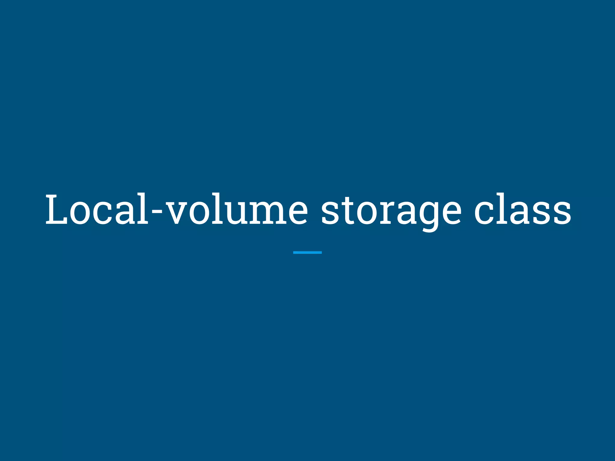 Local-volume storage class
 