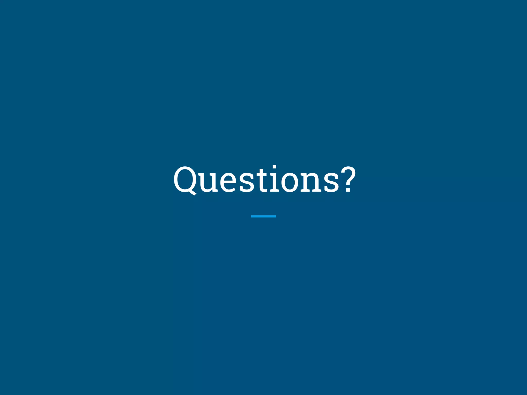 Questions?
 