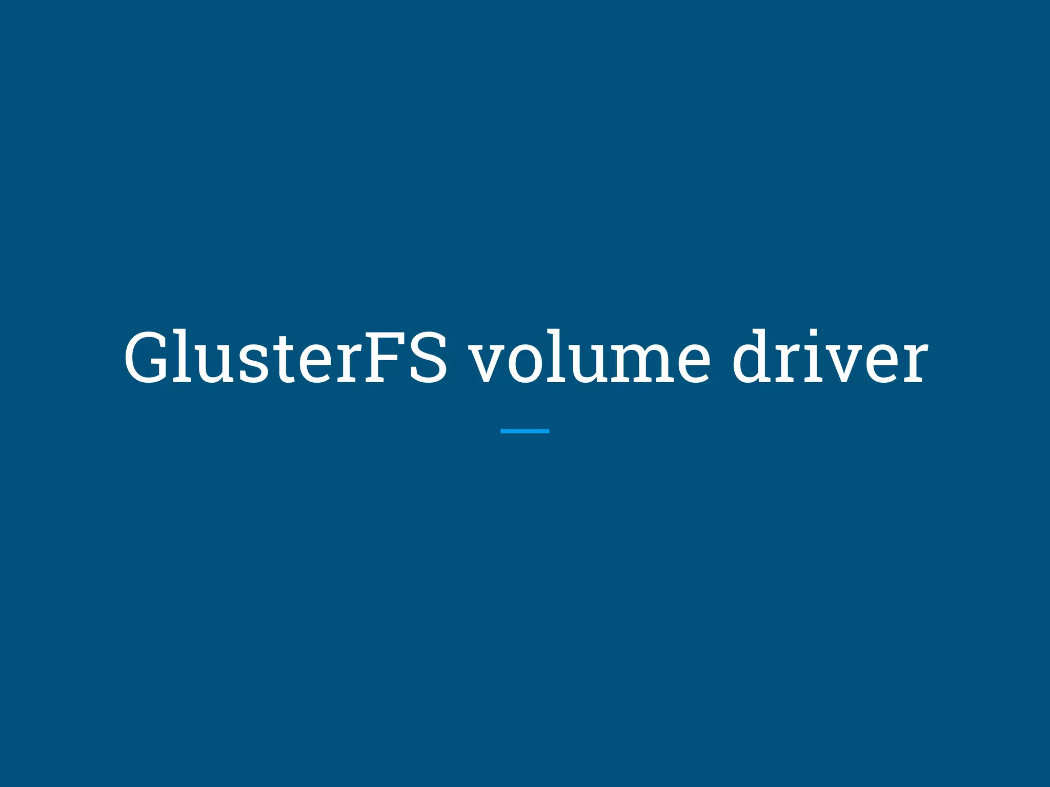 GlusterFS volume driver
 