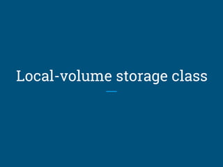 Local-volume storage class
 