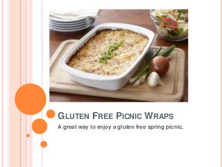 GLUTEN FREE PICNIC WRAPS
A great way to enjoy a gluten free spring picnic.
 