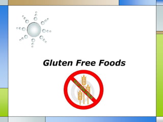 Gluten Free Foods
 
