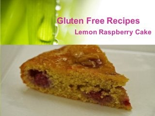 Gluten Free Recipes
Lemon Raspberry Cake
 
