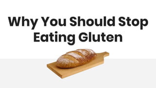 Why You Should Stop Eating Gluten Immediately | PPTX | Digestive