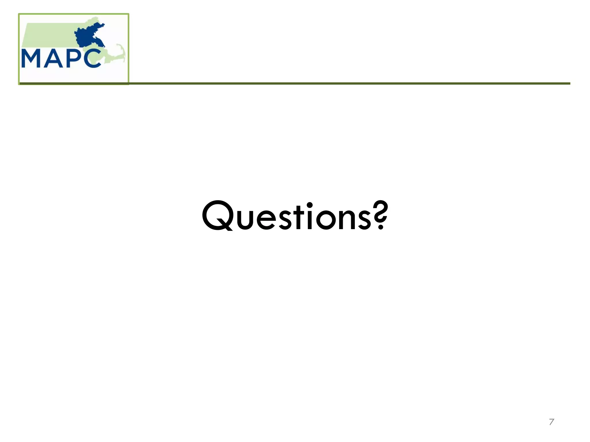 Questions?



             7
 