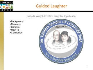 1 Guided Laughter Justin B. Wright, Certified Laughter Yoga Leader ,[object Object]