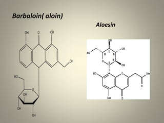 Barbaloin( aloin)
Aloesin
 