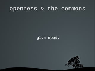   
openness & the commons
glyn moody
 