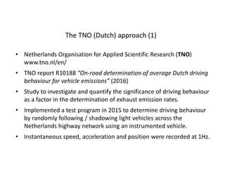 The TNO (Dutch) approach (1)
• Netherlands Organisation for Applied Scientific Research (TNO)
www.tno.nl/en/
• TNO report ...