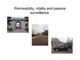 Permeability, vitality and passive
surveillance
 