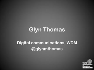 Glyn Thomas
Digital communications, WDM
@glynmthomas
 
