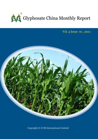 Glyphosate China Monthly Report

                                 Vol. 3 Issue 01 , 2011




  Copyright © CCM International Limited
 