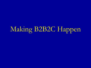 Making B2B2C Happen 