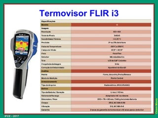 IFCE - 2017
Cícero
Moura
Termovisor FLIR i3
 