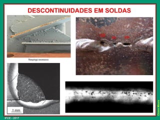 IFCE - 2017
Cícero
Moura
DESCONTINUIDADES EM SOLDAS
 