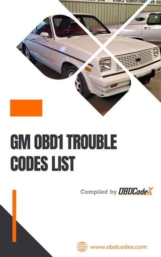 GM OBD1 TROUBLE
CODES LIST
Compiled by
www.obdcodex.com
 