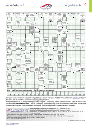 Rozwiązania krzyżówki nr 1 prosimy nadsyłać do 8 lutego 2021 r. pod adresem: ul. Grójecka 17, 02-021 Warszawa lub mailem: rkzzm@wp.pl z dopiskiem
„Krzyżówka nr 1”. Za prawidłowe rozwiązanie rozlosujemy gadżety związkowe.
Rozwiązanie krzyżówki nr 12: „Pożegnanie z czynną służbą”. Nagrodę – weekendowy pobyt w wybranym ośrodku CS Natura Tour dla dwóch
osób wylosował Zdzisław Konarkowski z Jarocina. Gratulujemy. Informację wyślemy pocztą. Przypominamy, że warunkiem wzięcia udziału
w losowaniu jest dołączenie adresu zamieszkania oraz pisemnej zgody na udostępnienie i przetwarzanie danych osobowych.
	 BIULETYN ZWIĄZKU ZAWODOWEGO MASZYNISTÓW KOLEJOWYCH W POLSCE
	 Wydawca: Rada Krajowa Związku Zawodowego Maszynistów Kolejowych w Polsce
	 ul. Grójecka 17, 02-021 Warszawa, tel. (22) 474 26 15, fax (22) 474 26 16, tel. kol. 922 474 26 15 lub 16
	 e-mail: rkzzm@wp.pl
Zespół redakcyjny: Rafał Zarzecki (redaktor naczelny), Paweł Spychalski. Współpraca: Grzegorz Moc, Józef Jakubina.
Redakcja nie zwraca materiałów nie zamówionych oraz zastrzega sobie prawo dokonywania skrótów i adiustacji, a także zmiany tytułów.
Redakcja nie ponosi odpowiedzialności za treść publikacji i ogłoszeń płatnych.
Druk – Drukarnia Papillon w Krakowie.
Fot. na okładce: Archiwum PKP Intercity
krzyżówka nr 1 po godzinach  19
 