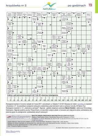 Rozwiązania krzyżówki nr 2 prosimy nadsyłać do 9 marca 2021 r. pod adresem: ul. Grójecka 17, 02-021 Warszawa lub mailem: rkzzm@wp.pl z dopiskiem
„Krzyżówka nr 2”. Za prawidłowe rozwiązanie rozlosujemy weekendowy pobyt dla dwóch osób w wybranym ośrodku CS Natura Tour.
Rozwiązanie krzyżówki nr 12: „Uszkodzony pantograf”. Nagrodę – gadżety związkowe wylosował Marcin Konicki z Jabłonowa Pomorskiego.
Gratulujemy. Nagrodę wyślemy pocztą. Przypominamy, że warunkiem wzięcia udziału w losowaniu jest dołączenie adresu zamieszkania oraz
pisemnej zgody na udostępnienie i przetwarzanie danych osobowych.
krzyżówka nr 2 po godzinach  19
	 BIULETYN ZWIĄZKU ZAWODOWEGO MASZYNISTÓW KOLEJOWYCH W POLSCE
	 Wydawca: Rada Krajowa Związku Zawodowego Maszynistów Kolejowych w Polsce
	 ul. Grójecka 17, 02-021 Warszawa, tel. (22) 474 26 15, fax (22) 474 26 16, tel. kol. 922 474 26 15 lub 16
	 e-mail: rkzzm@wp.pl
Zespół redakcyjny: Rafał Zarzecki (redaktor naczelny), Paweł Spychalski. Współpraca: Grzegorz Moc, Józef Jakubina.
Redakcja nie zwraca materiałów nie zamówionych oraz zastrzega sobie prawo dokonywania skrótów i adiustacji, a także zmiany tytułów.
Redakcja nie ponosi odpowiedzialności za treść publikacji i ogłoszeń płatnych.
Druk – Drukarnia Papillon w Krakowie.
Na okładce: Most kolejowy nad potokiem Łabajów w Wiśle. Fot. J. Jakubina
 