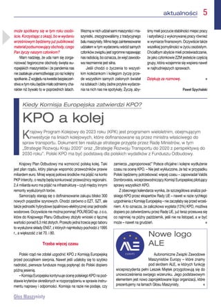 aktualności  5
Kiedy Komisja Europejska zatwierdzi KPO?
KPO a kolej
Krajowy Program Kolejowy do 2023 roku (KPK) jest programem wieloletnim, obejmującym
inwestycje na liniach kolejowych, które dofinansowane są przez ministra właściwego do
spraw transportu. Dokument ten realizuje strategie przyjęte przez Radę Ministrów, w tym
„Strategię Rozwoju Kraju 2020” oraz „Strategię Rozwoju Transportu do 2020 z perspektywą do
2030 roku”. Polski KPO ma być podstawą dla polskich wydatków z Funduszu Odbudowy.
może spotkamy się w tym roku osobi-
ście. Korzystając z okazji, bo w wydaniu
wrześniowym będziemy już publikować
materiałpodsumowującyobchody,czego
Pan życzy naszym członkom?
Mam nadzieję, że uda nam się zorga-
nizować tegoroczne obchody święta eu-
ropejskich maszynistów i że pandemia nas
niezaatakujeuniemożliwiającporazkolejny
spotkanie.Zwzględunakwestiebezpieczeń-
stwawtymrokubędziemiałoodmiennycha-
rakter niż bywało to w poprzednich latach.
Wezmąwnichudziałsamimaszyniściima-
szynistki, zrezygnowaliśmy z tradycyjnego
balumaszynisty.Mimotegozainteresowanie
udziałem w tym wydarzeniu wśród samych
członkówzwiązkujestogromnenapawając
nasradością,booznacza,żewięźzawodo-
wa niezmiennie jest silna.
Jeśli chodzi o życzenia to wszyst-
kim koleżankom i kolegom życzę prze-
de wszystkim samych zielonych świateł
na szlakach i żeby żadne przykre wydarze-
nia na nich nas nie spotykały. Życzę, aby-
śmy mieli poczucie stabilności miejsc pracy
i satysfakcji z wykonywanej pracy również
w wymiarze finansowym. Oczywiście także
wszelkiej pomyślności w życiu osobistym.
Chciałbym abyście mieli przeświadczanie,
że jako członkowie ZZM jesteście częścią
grupy, która wzajemnie się wspiera nawet
w najtrudniejszych sprawach.
Dziękuję za rozmowę. n
Paweł Spychalski
Krajowy Plan Odbudowy ma wzmocnić polską kolej. Taki
jest plan rządu, który planuje wspomóc przewoźników prawie
miliardem euro. Mniej więcej połowa środków ma pójść na konto
PKP Intercity, o resztę będą konkurować przewoźnicy regionalni.
2,4 miliarda euro ma pójść na infrastrukturę – czyli między innymi
remonty wysłużonych torów.
Samorządy starają się o dofinansowanie zakupu blisko 300
nowych pojazdów szynowych. Chodzi zarówno o EZT, SZT, ale
także jednostki hybrydowe (spalinowo-elektryczne) oraz jednostki
wodorowe. Oczywiście nie można pominąć POLREGIO sp. z o.o,
które do Krajowego Planu Odbudowy złożyło wnioski o łącznej
wartości ponad 6,3 mld złotych. Przeszło jedna trzecia jego taboru
to wysłużone składy EN57, z których najmłodszy pochodzi z 1995
r., a większość z lat 70. i 80.
Trzeba więcej czasu
Polski rząd nie zdołał uzgodnić KPO z Komisją Europejską
przed początkiem sierpnia. Nawet jeśli udałoby się to szybko
nadrobić, pierwsze fundusze mogą popłynąć do Polski dopiero
późną jesienią.
– Komisja Europejska kontynuuje ocenę polskiego KPO na pod-
stawie kryteriów określonych w rozporządzeniu w sprawie instru-
mentu naprawy i odporności. Komisja na razie nie podaje, czy
zamierza „zaproponować” Polsce oficjalne i kolejne wydłużenie
czasu na ocenę KPO. – Nie jest wykluczone, że też w przypadku
Polski będziemy potrzebować więcej czasu – zapowiadał Valdis
Dombrovskis, wiceprzewodniczący Komisji Europejskiej pilotujący
sprawy wszystkich KPO.
Z obecnego kalendarza wynika, że szczegółowa analiza pol-
skiego KPO przez ekspertów Rady UE – nawet w razie rychłego
uzgodnienia z Komisję Europejską – nie zaczęłaby się przed wrześ-
niem. A to oznacza, że zaliczkowa wypłata (13%) KPO, możliwa
dopiero po zatwierdzeniu przez Radę UE, już teraz przesuwa się
co najmniej na późny październik, jeśli nie na listopad, a w być
może – nawet na grudzień. n
Nowe logo
ALE
Autonomiczne Związki Zawodowe
Maszynistów Europy – które znamy
pod skrótem ALE, w których funkcję
wiceprezydenta pełni Leszek Miętek przygotowują się do
unowocześnienia swojego wizerunku. Jego podstawowym
elementem jest nowo zaprojektowane logo organizacji, które
prezentujemy na łamach Głosu Maszynisty.  n
 