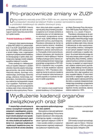 6  aktualności
To kolejny po POLREGIO i Intercity
protokół regulujący tak ważne dla wyko-
nujących zawód maszynisty pracowników
tych spółek kwestie.
Protokół dodatkowy w CARGO…
Zpierwszymdniemsierpniaobowiązuje
wSpółcePKPCARGOS.A.protokółdodat-
kowy 12 do ZUZP. Zarząd Spółki przychylił
się do postulatów ZZM wystosowanych
w ramach dialogu i wraz z organizacjami
związkowymipodpisałprotokółdodatkowy
do obowiązującego w spółce układu zbio-
rowegopracyregulującykwestienastępstw
wypadków kolejowych na służbie.
Zmiany zawierają m.in. deklarację pod-
miany po wypadku kolejowym z udziałem
człowieka maszynisty pojazdu trakcyjnego,
jego pomocnika, mas zynisty instruktora,
maszynisty stażysty, dyżurnego ruchu,
nastawniczego, zwrotniczego, kierownika
pociągu, ustawiacza, manewrowego, rewi-
denta taboru, toromistrza który znajdował
się w kabinie lub miał bezpośredni związek
z tym wypadkiem. Podmienieni pracow-
nicy zachowują prawo do wynagrodzenia
za dalszą część zmiany roboczej obliczo-
nego jak za urlop wypoczynkowy. Pracow-
nikom, którzy brali udział w wypadku z co
najmniej jedną ofiarą śmiertelną pracodaw-
ca zapewnia na ich wniosek zwolnienie ze
świadczenia pracy na 3 dni kalendarzowe
na warunkach wynagrodzenia wymie-
nionych wyżej. Spółka deklaruje również
zapewnienie pomocy psychologicznej.
Pracodawca zobowiązuje się również do
pokrycia kosztów leczenia i rehabilitacji
pracowników, którzy ulegli wypadkowi
kolejowemu podczas wykonywania pra-
cy. W przypadku śmierci pracownika pra-
codawca zobowiązany jest niezwłocznie
powiadomić o fakcie najbliższych. Rodzinie
zmarłego przysługuje oprócz odprawy po-
śmiertnej (dziesięciokrotność miesięcznego
przeciętnego wynagrodzenia w PKP CAR-
GO S.A. w poprzednim roku), w przypadku
śmierci na skutek dodatkowo odprawa
zwiększona o 100%. Pracodawca zobo-
wiązał się również do pokrycia niezależnie
od innych świadczeń udokumentowanych
kosztów pogrzebu (w wysokości nie więk-
szej niż zasiłek pogrzebowy).
…i w SKM
Od 1 sierpnia w życie wszedł również
protokół dodatkowy nr 25 do Zakładowe-
go Układu Zbiorowego Pracy dla pracow-
ników SKM Szybka Kolej Miejska w Trój-
mieście Sp. z o.o. zawarty 16 lipca br.
Pracodawca zobowiązuję się do pod-
mianypowypadkudrużynytrakcyjnejwkaż-
dymprzypadkuakierownikapociągunajego
wniosek z zachowaniem prawa do wyna-
grodzenia za dalszą część zmiany roboczej
o obliczanej jak za urlop wypoczynkowy.
W razie potrzeby zwolniony z obowiązków
na tych samych zasadach może być inny
pracownik uczestniczący w wypadku kole-
jowym. Na wniosek kierownika pociągu lub
innej osoby biorącej udział w wypadku z co
najmniej jedną ofiarą śmiertelną, udzielony
zostanietrzydniowezwolnieniezeświadcze-
nia pracy na zasadach już wspomnianych
oraz udzielona zostanie pomoc psycholo-
giczna. Spółka deklaruje również pokrycie
niezbędnych kosztów leczenia i rehabilitacji
pracownika, który uległ wypadkowi przy
pracy (wypadek kolejowy). W razie śmierci
pracownika w następstwie wypadku przy
pracySpółkazapewniodprawępośmiertną
dlarodzinywwysokościdziesięciokrotności
miesięcznegoprzeciętnegowynagrodzenia
w poprzednim roku a w razie śmierci w na-
stępstwie choroby zawodowej, odprawa
zostanie zwiększona o 100%.  n
Pro-pracownicze zmiany w ZUZP
Dialog społeczny wszczęty przez ZZM w 2020 roku ws. poprawy bezpieczeństwa
na przejazdach doczekał się kolejnych finałów w postaci wprowadzenia zapisów
w protokołach dodatkowych do układów zbiorowych pracy.
11 sierpnia Sejm uchwalił zmianę do
ustawy o szczególnych rozwiązaniach
związanych z zapobieganiem, przeciw-
działaniem i zwalczaniem COVID-19,
innych chorób zakaźnych oraz wywoła-
nych nimi sytuacji kryzysowych, zgod-
nie z którą możliwe jest wydłużenie ka-
dencji m.in. organizacji związkowych
i społecznych inspektorów pracy nie
dłużej niż do 90 dni od dnia odwołania
stanu zagrożenia epidiomologicznego
albo stanu epidemii.
Wprowadzona zmiana jest spełnieniem
postulatu Ogólnopolskiego Porozumienia
ZwiązkówZawodowych,którewskazywało,
iżbraktegotypuregulacji–wwarunkachob-
ostrzeńiograniczeńzwiązanychzCOVID-19
– może wywołać problemy ze sprawnym
funkcjonowaniem organizacji związkowych
oraz społecznych inspektorów pracy.
Ustawę przekazano prezydentowi
do podpisu.
www.opzz.org.pl
Od redaktora:
ZZM kwestię rozwiązał wprowadzając
odpowiedni zapis do Statutu i Ordynacji
Wyborczej związku w 2020 roku podczas
Krajowego Zjazdu Delegatów ZZM.
Wydłużenie kadencji organów
związkowych oraz SIP
 