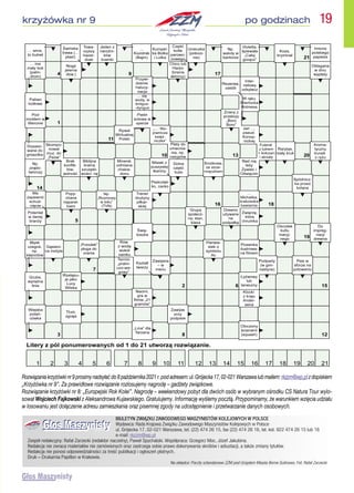 Rozwiązaniakrzyżówkinr9prosimynadsyłaćdo8października2021r.podadresem:ul.Grójecka17,02-021Warszawalubmailem: rkzzm@wp.plzdopiskiem
„Krzyżówka nr 9”. Za prawidłowe rozwiązanie rozlosujemy nagrodę – gadżety związkowe.
Rozwiązanie krzyżówki nr 8: „Europejski Rok Kolei”. Nagrodę – weekendowy pobyt dla dwóch osób w wybranym ośrodku CS Natura Tour wylo-
sował Wojciech Fajkowski z Aleksandrowa Kujawskiego. Gratulujemy. Informację wyślemy pocztą. Przypominamy, że warunkiem wzięcia udziału
w losowaniu jest dołączenie adresu zamieszkania oraz pisemnej zgody na udostępnienie i przetwarzanie danych osobowych.
krzyżówka nr 9 po godzinach  19
BIULETYN ZWIĄZKU ZAWODOWEGO MASZYNISTÓW KOLEJOWYCH W POLSCE
Wydawca: Rada Krajowa Związku Zawodowego Maszynistów Kolejowych w Polsce
ul. Grójecka 17, 02-021 Warszawa, tel. (22) 474 26 15, fax (22) 474 26 16, tel. kol. 922 474 26 15 lub 16
e-mail: rkzzm@wp.pl
Zespół redakcyjny: Rafał Zarzecki (redaktor naczelny), Paweł Spychalski. Współpraca: Grzegorz Moc, Józef Jakubina.
Redakcja nie zwraca materiałów nie zamówionych oraz zastrzega sobie prawo dokonywania skrótów i adiustacji, a także zmiany tytułów.
Redakcja nie ponosi odpowiedzialności za treść publikacji i ogłoszeń płatnych.
Druk – Drukarnia Papillon w Krakowie.
Na okładce: Poczty sztandarowe ZZM pod Urzędem Miasta Borne Sulinowo, Fot. Rafał Zarzecki
 