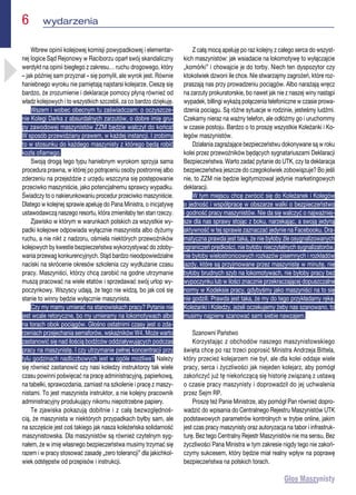 6  wydarzenia
Wbrew opinii kolejowej komisji powypadkowej i elementar-
nej logice Sąd Rejonowy w Raciborzu oparł swój skandaliczny
werdykt na opinii biegłego z zakresu… ruchu drogowego, który
– jak później sam przyznał – się pomylił, ale wyrok jest. Równie
haniebnego wyroku nie pamiętają najstarsi kolejarze. Cieszę się
bardzo, że zrozumienie i deklaracje pomocy płyną również od
władz kolejowych i to wszystkich szczebli, za co bardzo dziękuję.
Wszem i wobec obecnym tu zaświadczam: o oczyszcze-
nie Kolegi Darka z absurdalnych zarzutów, o dobre imię gru-
py zawodowej maszynistów ZZM będzie walczył do końca!
W sposób przewidziany prawem, w każdej instancji. I zrobimy
to w stosunku do każdego maszynisty z którego będą robić
kozła ofiarnego.
Swoją drogą tego typu haniebnym wyrokom sprzyja sama
procedura prawna, w której po potrąceniu osoby postronnej albo
zderzeniu na przejeździe z urzędu wszczyna się postępowanie
przeciwko maszyniście, jako potencjalnemu sprawcy wypadku.
Świadczy to o nakierunkowaniu procedur przeciwko maszyniście.
Dlatego w kolejnej sprawie apeluję do Pana Ministra, o inicjatywę
ustawodawczą naszego resortu, która zmieniłaby ten stan rzeczy.
Zjawisko w którym w warunkach polskich za wszystkie wy-
padki kolejowe odpowiada wyłącznie maszynista albo dyżurny
ruchu, a nie nikt z nadzoru, ośmiela niektórych przewoźników
kolejowych by kwestie bezpieczeństwa wykorzystywać do zdoby-
wania przewag konkurencyjnych. Stąd bardzo nieodpowiedzialne
naciski na skrócenie okresów szkolenia czy wydłużanie czasu
pracy. Maszyniści, którzy chcą zarobić na godne utrzymanie
muszą pracować na wiele etatów i sprzedawać swój urlop wy-
poczynkowy. Wszyscy udają, że tego nie widzą, bo jak coś się
stanie to winny będzie wyłącznie maszynista.
Czy my mamy umierać na stanowiskach pracy? Pytanie nie
jest wcale retoryczne, bo my umieramy na lokomotywach albo
na torach obok pociągów. Głośno ostatnimi czasy jest o zda-
rzeniach przejechania semaforów, wskaźników W4. Może warto
zastanowić się nad ilością bodźców oddziaływujących podczas
pracy na maszynistę. I czy utrzymanie pełnej koncentracji przy
tylu godzinach nadliczbowych jest w ogóle możliwe? Należy
się również zastanowić czy nasi koledzy instruktorzy tak wiele
czasu powinni poświęcać na pracę administracyjną, papierkową,
na tabelki, sprawozdania, zamiast na szkolenie i pracę z maszy-
nistami. To jest maszynista instruktor, a nie kolejny pracownik
administracyjny produkujący nikomu niepotrzebne papiery.
Te zjawiska pokazują dobitnie i z całą bezwzględnoś-
cią, że maszynista w niektórych przypadkach byłby sam, ale
na szczęście jest coś takiego jak nasza koleżeńska solidarność
maszynistowska. Dla maszynistów są również czytelnym syg-
nałem, że w imię własnego bezpieczeństwa musimy trzymać się
razem i w pracy stosować zasadę „zero tolerancji” dla jakichkol-
wiek odstępstw od przepisów i instrukcji.
Z całą mocą apeluję po raz kolejny z całego serca do wszyst-
kich maszynistów: jak wsiadacie na lokomotywę to wyłączajcie
„komórki” i chowajcie je do torby. Niech ten dyspozytor czy
ktokolwiek dzwoni ile chce. Nie stwarzajmy zagrożeń, które roz-
praszają nas przy prowadzeniu pociągów. Albo narażają wręcz
na zarzuty prokuratorskie, bo nawet jak nie z naszej winy nastąpi
wypadek, billingi wykażą połączenia telefoniczne w czasie prowa-
dzenia pociągu. Są różne sytuacje w rodzinie, jesteśmy ludźmi.
Czekamy nieraz na ważny telefon, ale odłóżmy go i uruchommy
w czasie postoju. Bardzo o to proszę wszystkie Koleżanki i Ko-
legów maszynistów.
Działania zagrażające bezpieczeństwu dokonywane są w roku
kolei przez przewoźników będących sygnatariuszami Deklaracji
Bezpieczeństwa. Warto zadać pytanie do UTK, czy ta deklaracja
bezpieczeństwa jeszcze do czegokolwiek zobowiązuje? Bo jeśli
nie, to ZZM nie będzie legitymizował jedynie marketingowych
deklaracji.
W tym miejscu chcę zwrócić się do Koleżanek i Kolegów
o jedność i współpracę w obszarze walki o bezpieczeństwo
i godność pracy maszynistów. Nie da się walczyć o najważniej-
sze dla nas sprawy stojąc z boku, narzekając, a swoją jedyną
aktywność w tej sprawie zaznaczać jedynie na Facebooku. Dra-
matyczna prawda jest taka, że nie byłoby źle osygnalizowanych
ograniczeń prędkości, nie byłoby nieczytelnych sygnalizatorów,
nie byłoby wielostronicowych rozkazów pisemnych i rozkładów
jazdy, które są przyjmowane przez maszynistę w minutę, nie
byłoby brudnych szyb na lokomotywach, nie byłoby pracy bez
wypoczynku lub w ilości znacznie przekraczającej dopuszczalne
normy w Kodeksie pracy, gdybyśmy jako maszyniści na to się
nie godzili. Prawda jest taka, że my do tego przykładamy rękę.
Koleżanki i Koledzy, jeżeli oczekujemy żeby nas szanowano, to
musimy najpierw szanować sami siebie nawzajem.
Szanowni Państwo
Korzystając z obchodów naszego maszynistowskiego
święta chcę po raz trzeci poprosić Ministra Andrzeja Bittela,
który przecież kolejarzem nie był, ale dla kolei oddaje wiele
pracy, serca i życzliwości jak niejeden kolejarz, aby pomógł
zakończyć już tę niekończącą się historię związaną z ustawą
o czasie pracy maszynisty i doprowadził do jej uchwalenia
przez Sejm RP.
Proszę też Panie Ministrze, aby pomógł Pan również dopro-
wadzić do wpisania do Centralnego Rejestru Maszynistów UTK
podstawowych parametrów kontrolnych w trybie online, jakim
jest czas pracy maszynisty oraz autoryzacja na tabor i infrastruk-
turę. Bez tego Centralny Rejestr Maszynistów nie ma sensu. Bez
życzliwości Pana Ministra w tym zakresie nigdy tego nie zakoń-
czymy sukcesem, który będzie miał realny wpływ na poprawę
bezpieczeństwa na polskich torach.
 