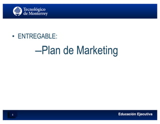 • ENTREGABLE:
–Plan de Marketing
4
 