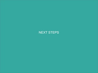 NEXT STEPS
 