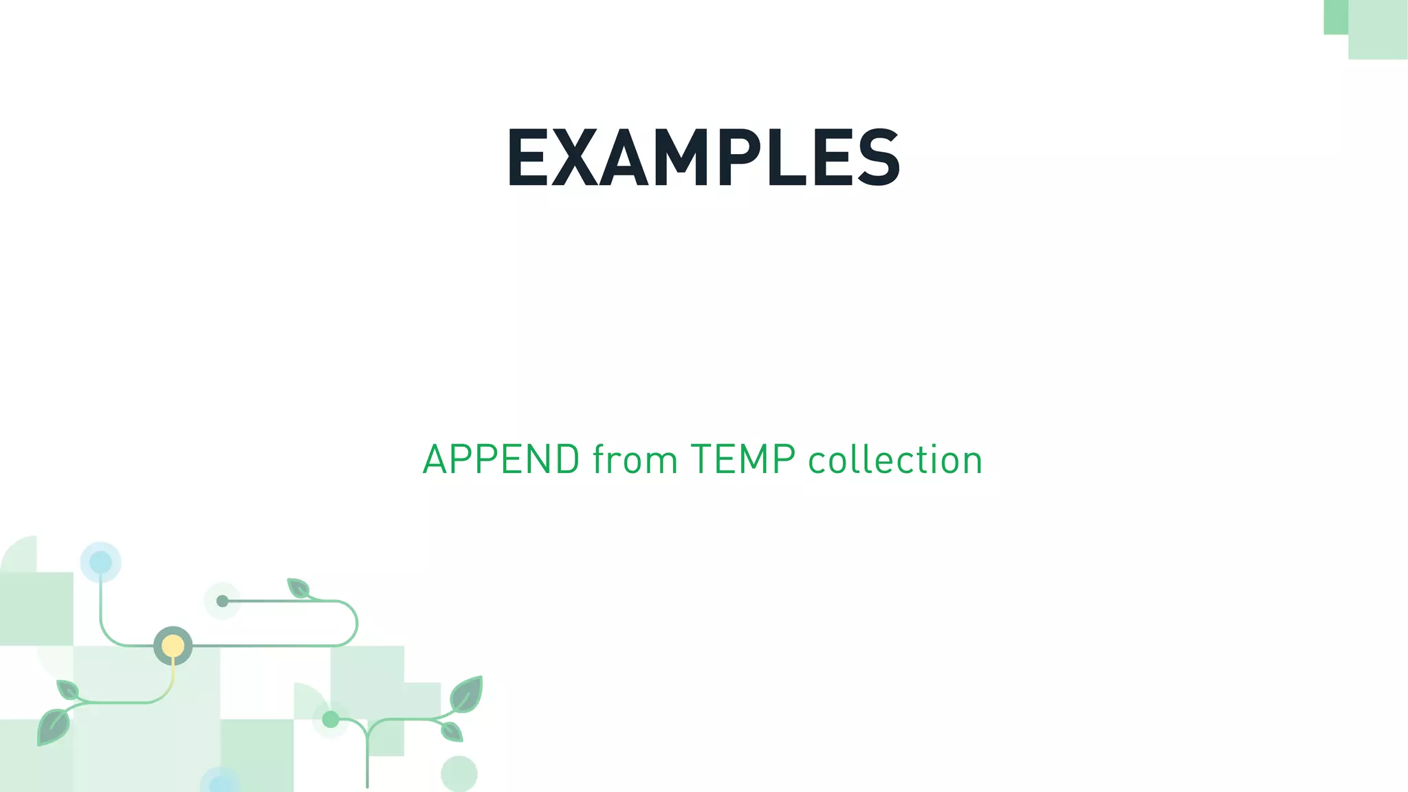 EXAMPLES
APPEND from TEMP collection
 