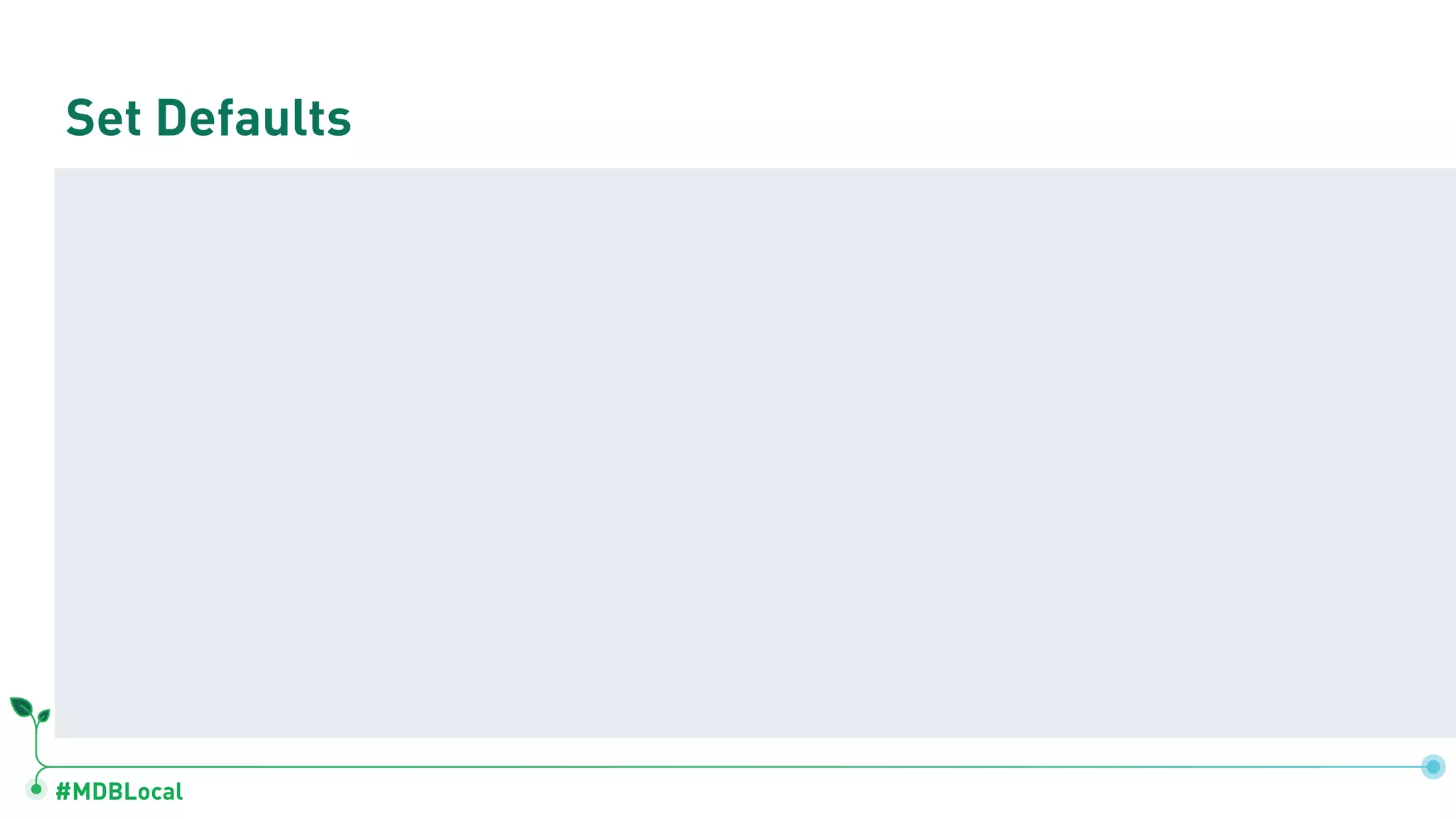 #MDBLocal
Set Defaults
 