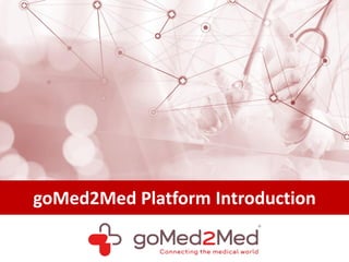 goMed2Med Platform Introduction
 