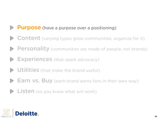 Purpose (have a purpose over a positioning)
Content (varying types grow communities, organize for it)
Personality (communi...
