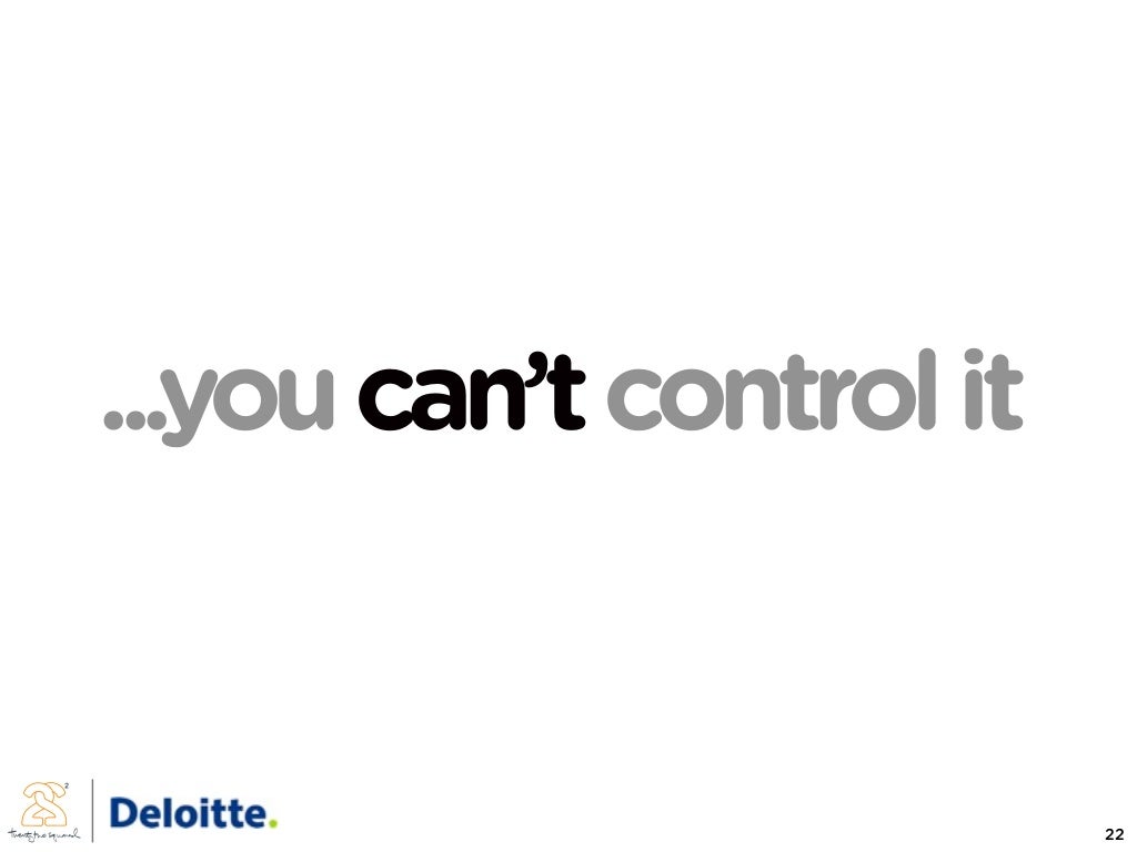 ...you can’t control it 22