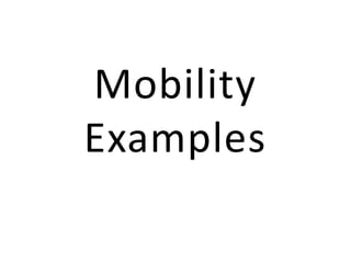 Mobility Examples